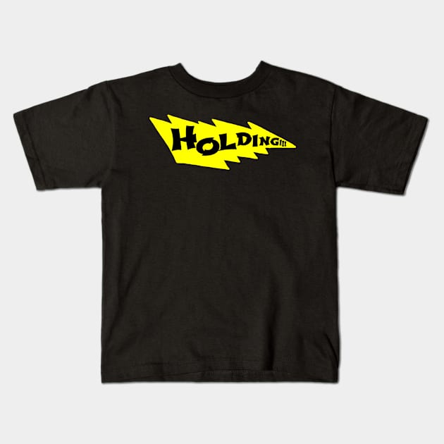 Holding!!!! Kids T-Shirt by HacknStack